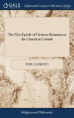 Prima epistolă a lui Clemens Romanus către Biserica din Corint - The First Epistle of Clemens Romanus to the Church at Corinth