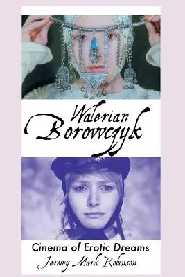 Walerian Borowczyk: Cinema al viselor erotice - Walerian Borowczyk: Cinema of Erotic Dreams