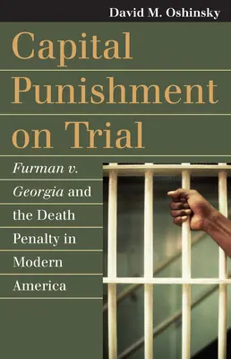 Pedeapsa capitală la proces: Furman V. Georgia și pedeapsa cu moartea în America modernă - Capital Punishment on Trial: Furman V. Georgia and the Death Penalty in Modern America