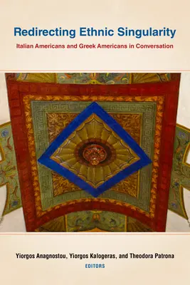 Redirecționarea singularității etnice: Italo-americani și greco-americani în conversație - Redirecting Ethnic Singularity: Italian Americans and Greek Americans in Conversation