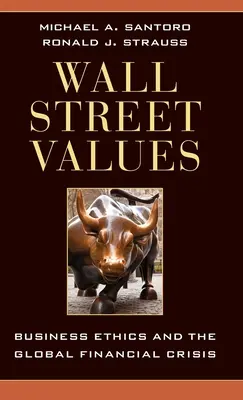 Wall Street Values: Etica în afaceri și criza financiară globală - Wall Street Values: Business Ethics and the Global Financial Crisis