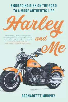 Harley și cu mine: Îmbrățișarea riscului pe drumul către o viață mai autentică - Harley and Me: Embracing Risk On the Road to a More Authentic Life