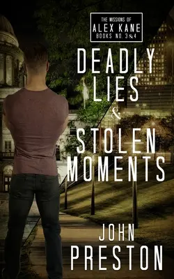 Minciuni mortale / Stolen Moments: The Alex Kane Missions Bks 3 & 4 - Deadly Lies / Stolen Moments: The Alex Kane Missions Bks 3 & 4