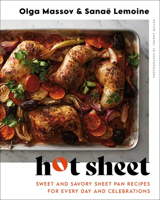 Foaie fierbinte: Rețete de tigaie dulci și savuroase pentru fiecare zi și sărbători - Hot Sheet: Sweet and Savory Sheet Pan Recipes for Every Day and Celebrations