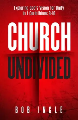 Church Undivided: Explorarea viziunii lui Dumnezeu pentru unitate în 1 Corinteni 8-10 - Church Undivided: Exploring God's Vision for Unity in 1 Corinthians 8-10