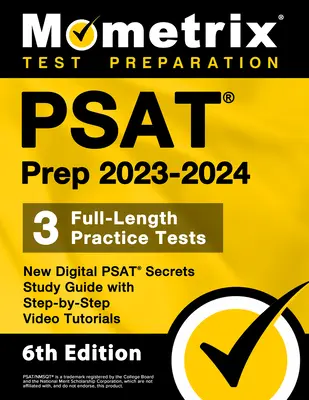 PSAT Prep 2023-2024 - 3 teste practice complete, noul ghid de studiu digital PSAT Secrets cu tutoriale video pas cu pas: [Ediția a 6-a] - PSAT Prep 2023-2024 - 3 Full-Length Practice Tests, New Digital PSAT Secrets Study Guide with Step-By-Step Video Tutorials: [6th Edition]