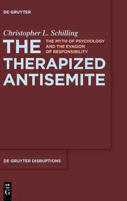 Antisemitul terapizat: Mitul psihologiei și eschivarea de la responsabilitate - The Therapized Antisemite: The Myth of Psychology and the Evasion of Responsibility