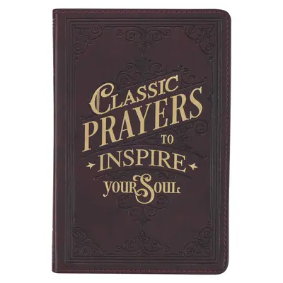 Rugăciuni clasice pentru a-ți inspira sufletul Carte cadou din piele ecologică - Classic Prayers to Inspire Your Soul Faux Leather Gift Book