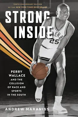 Strong Inside: Perry Wallace and the Collision of Race and Sports in the South
