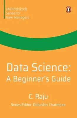 Știința datelor: A Beginner's Guide - Data Science: A Beginner's Guide
