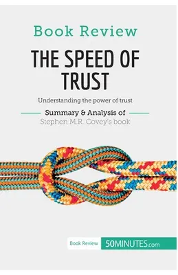Recenzie: The Speed of Trust de Stephen M.R. Covey: Înțelegerea puterii încrederii - Book Review: The Speed of Trust by Stephen M.R. Covey: Understanding the power of trust