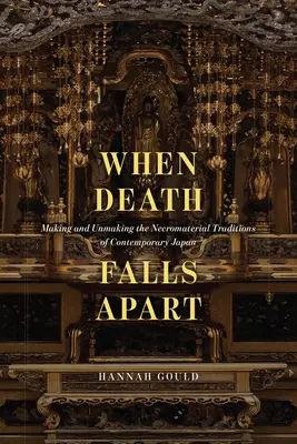 When Death Falls Apart: Fabricarea și desfacerea tradițiilor necromateriale ale Japoniei contemporane - When Death Falls Apart: Making and Unmaking the Necromaterial Traditions of Contemporary Japan