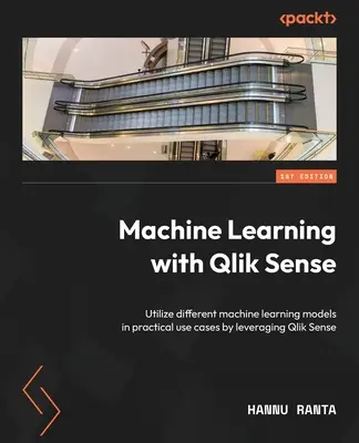 Învățarea automată cu Qlik Sense: Utilizați diferite modele de învățare automată în cazuri practice de utilizare prin valorificarea Qlik Sense - Machine Learning with Qlik Sense: Utilize different machine learning models in practical use cases by leveraging Qlik Sense