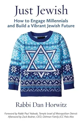 Just Jewish: Cum să implici milenialii și să construiești un viitor evreiesc vibrant - Just Jewish: How to Engage Millennials and Build a Vibrant Jewish Future