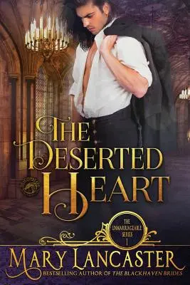 Inima părăsită: Seria Nemăritată - The Deserted Heart: Unmarriageable Series