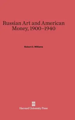 Arta rusă și banii americani, 1900-1940 - Russian Art and American Money, 1900-1940