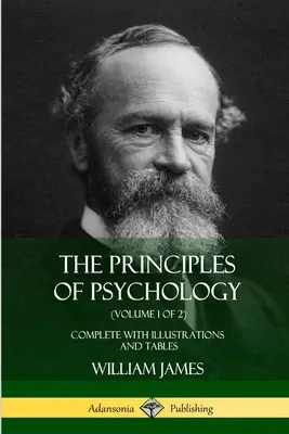 Principiile psihologiei (volumul 1 din 2): Complet cu ilustrații și tabele - The Principles of Psychology (Volume 1 of 2): Complete with Illustrations and Tables