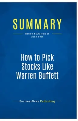 Rezumat: How to Pick Stocks Like Warren Buffett: Recenzie și analiză a cărții lui Vick - Summary: How to Pick Stocks Like Warren Buffett: Review and Analysis of Vick's Book