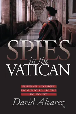 Spioni în Vatican: Spionaj și intrigă de la Napoleon la Holocaust - Spies in the Vatican: Espionage and Intrigue from Napoleon to the Holocaust