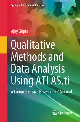 Metode calitative și analiza datelor utilizând Atlas.Ti: Un manual cuprinzător pentru cercetători - Qualitative Methods and Data Analysis Using Atlas.Ti: A Comprehensive Researchers' Manual