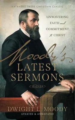 Cele mai recente predici ale lui Moody: Credință neclintită și angajament față de Hristos - Moody's Latest Sermons: Unwavering Faith and Commitment to Christ