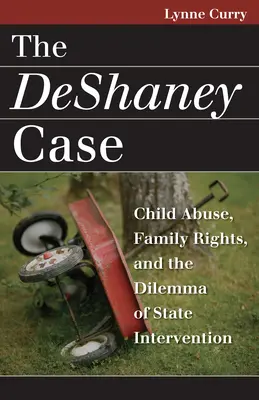 Cazul DeShaney: Abuzul asupra copilului, drepturile familiei și dilema intervenției statului - The DeShaney Case: Child Abuse, Family Rights, and the Dilemma of State Intervention