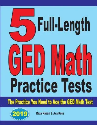 5 teste complete de practică GED Math: Practica de care aveți nevoie pentru a trece cu brio testul de matematică GED - 5 Full-Length GED Math Practice Tests: The Practice You Need to Ace the GED Math Test
