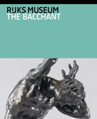 Adriaen de Vries: The Bacchant și alte lucrări târzii - Adriaen de Vries: The Bacchant and Other Late Works