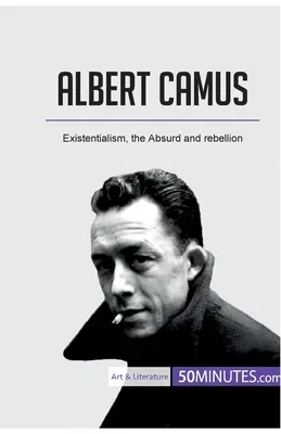 Albert Camus: Existențialismul, Absurdul și rebeliunea - Albert Camus: Existentialism, the Absurd and rebellion