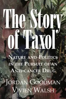 Povestea Taxolului: Natura și politica în căutarea unui medicament anticancer - The Story of Taxol: Nature and Politics in the Pursuit of an Anti-Cancer Drug