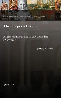Visul adormitului: Ritualul Asclepius și discursul creștin timpuriu - The Sleeper's Dream: Asclepius Ritual and Early Christian Discourse