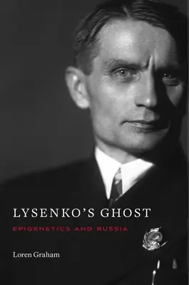 Fantoma lui Lysenko: Epigenetica și Rusia - Lysenko's Ghost: Epigenetics and Russia