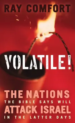 Volatile! Națiunile despre care Biblia spune că vor ataca Israelul în ultimele zile - Volatile!: The Nations the Bible Says Will Attack Israel in the Latter Days