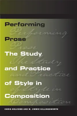 Performing Prose: Studiul și practica stilului în compoziție - Performing Prose: The Study and Practice of Style in Composition