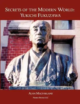 Secretele lumii moderne: Yukichi Fukuzawa - Secrets of the Modern World: Yukichi Fukuzawa