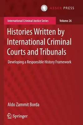 Istorii scrise de curțile și tribunalele penale internaționale: Elaborarea unui cadru istoric responsabil - Histories Written by International Criminal Courts and Tribunals: Developing a Responsible History Framework