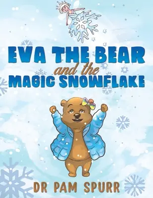 Ursul Eva și fulgul de nea magic - Eva the Bear and the Magic Snowflake