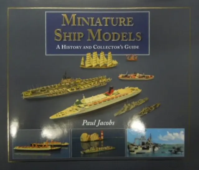 Modele de nave în miniatură: o istorie și un ghid al colecționarului - Miniature Ship Models: a History and Collector's Guide