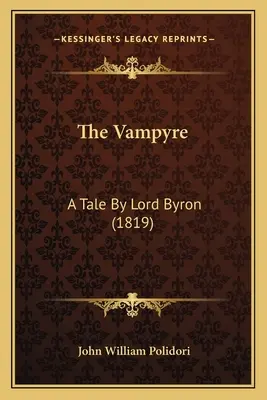 The Vampyre: O poveste de Lord Byron - The Vampyre: A Tale By Lord Byron