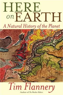 Aici pe Pământ: O istorie naturală a planetei - Here on Earth: A Natural History of the Planet