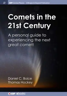 Cometele în secolul XXI: Un ghid personal pentru a experimenta următoarea mare cometă! - Comets in the 21st Century: A Personal Guide to Experiencing the Next Great Comet!