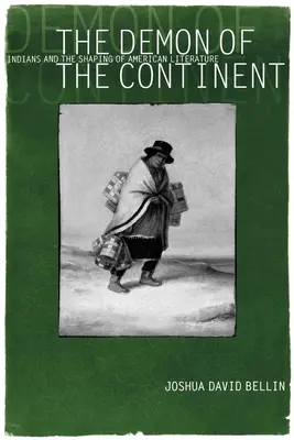 The Demon of the Continent: Indienii și modelarea literaturii americane: Indians and the Shaping of American Literature - The Demon of the Continent: Indians and the Shaping of American Literature