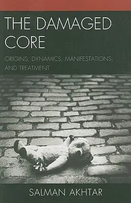 The Damaged Core: Origini, dinamică, manifestări și tratament - The Damaged Core: Origins, Dynamics, Manifestations, and Treatment