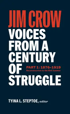 Jim Crow: Voices from a Century of Struggle Part One (Loa #376): 1876 - 1919: De la reconstrucție la vara roșie - Jim Crow: Voices from a Century of Struggle Part One (Loa #376): 1876 - 1919: Reconstruction to the Red Summer