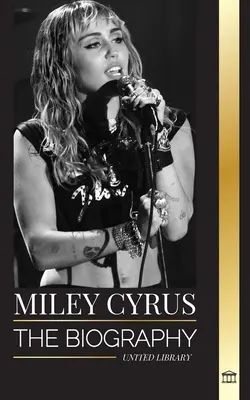 Miley Cyrus: Biografia cameleonului pop american, faima și controversele ei - Miley Cyrus: The biography of the American Pop Chameleon, her fame and controversies
