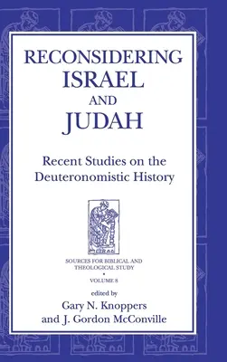 Reconsiderarea lui Israel și Iuda: Studii recente privind istoria deuteronomistă - Reconsidering Israel and Judah: Recent Studies on the Deuteronomistic History