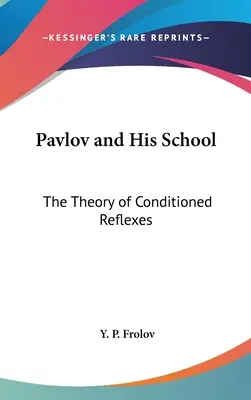 Pavlov și școala sa: Teoria reflexelor condiționate - Pavlov and His School: The Theory of Conditioned Reflexes