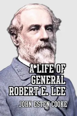 O viață a generalului Robert E. Lee - A Life of General Robert E. Lee