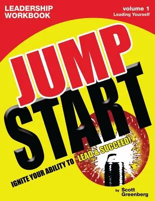 Volumul 1 al cărții de lucru Jump Start Leadership Workbook: Leading Yourself - The Jump Start Leadership Workbook Volume 1: Leading Yourself