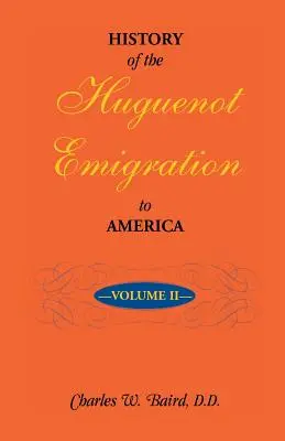 Istoria emigrației hughenoților în America: Volumul 2 - History of the Huguenot Emigration to America: Volume 2